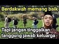 Rajin Berdakwah Tapi Lupa Keluarga, Punya Ilmu Tapi Tidak Mau Mengajar