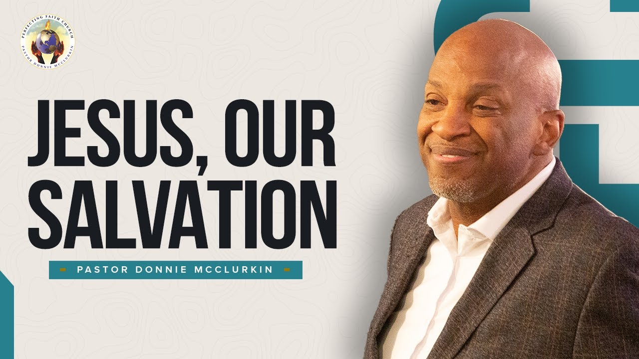 Jesus Our Salvation Pastor Donnie McClurkin Perfecting Faith jesus-our-salvation-pastor-donnie-mcclurkin-perfecting-faith