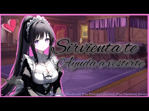 🧹Sirvienta se confiesa y ayuda a vestirte 🖤(Asmr) [Maid Tierna, Sumisa, Yandere, Medieval] [F4M]