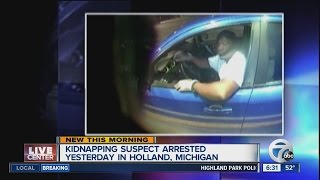 Kidnapping suspect arrested in Holland, MI