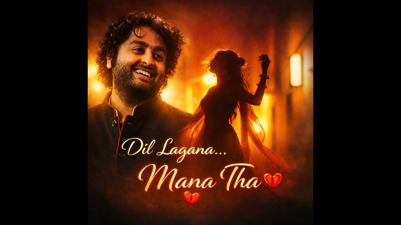 Dil lagana mana tha ft by Arijit Singh new song