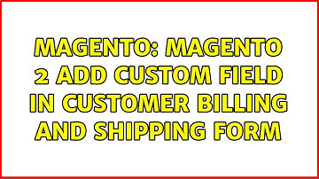 Magento: Magento 2 add custom field in customer billing and shipping form (2 Solutions!!)