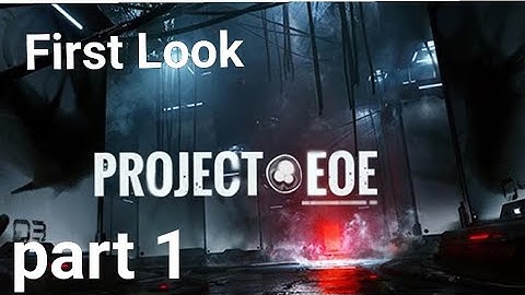 Project E.O.E gameplay part 1 First Look