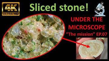 A NATURAL SLICED STONE - Under the microscope ("The mission" EP. 07) - (Compound microscope at 2:15)