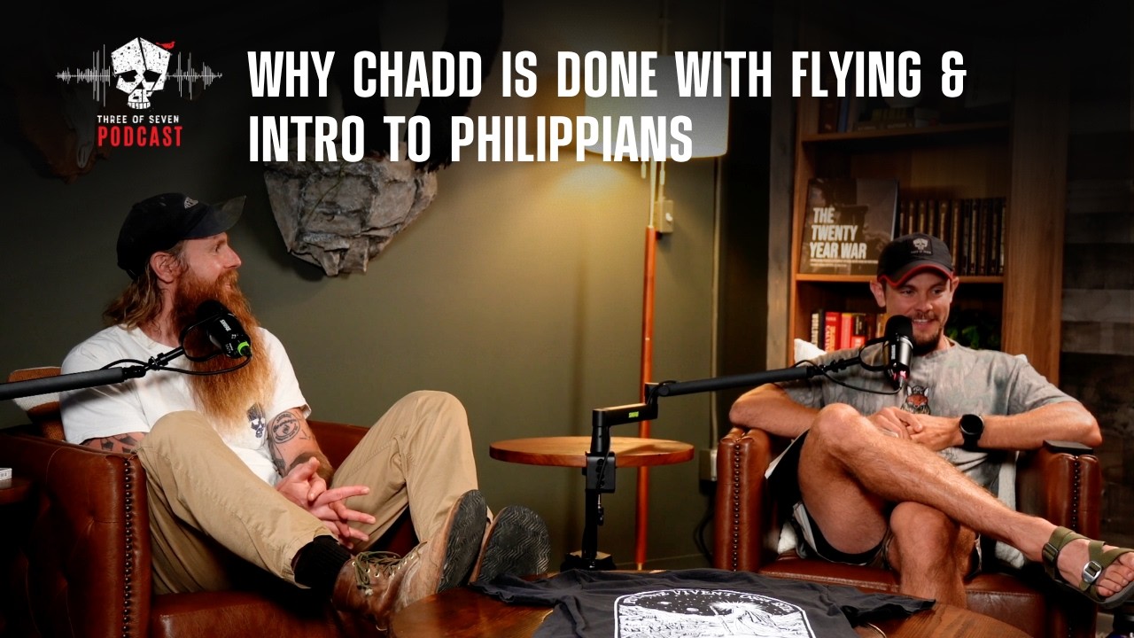 Why Chadd Is Done With Flying & Intro To Philippians