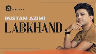Rustam Azimi - Labkhand / Рустам Азими - Лабханд (Аудио 2022)