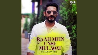 Download Lagu Raah Mein Unse Mulaqat By Suryaveer (Cover)