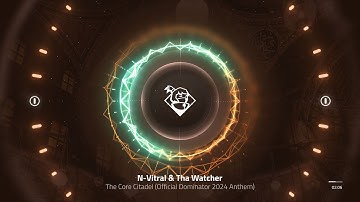 N-Vitral & Tha Watcher - The Core Citadel (Official Dominator 2024 Anthem)