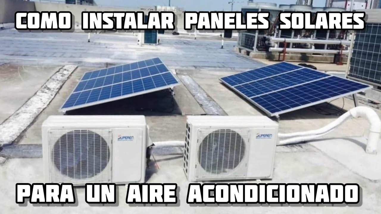 como instalar paneles solares para un aire acondicionado - YouTube