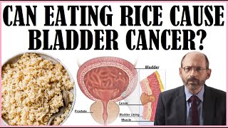 Can Eating Rice Cause Bladder Cancer?