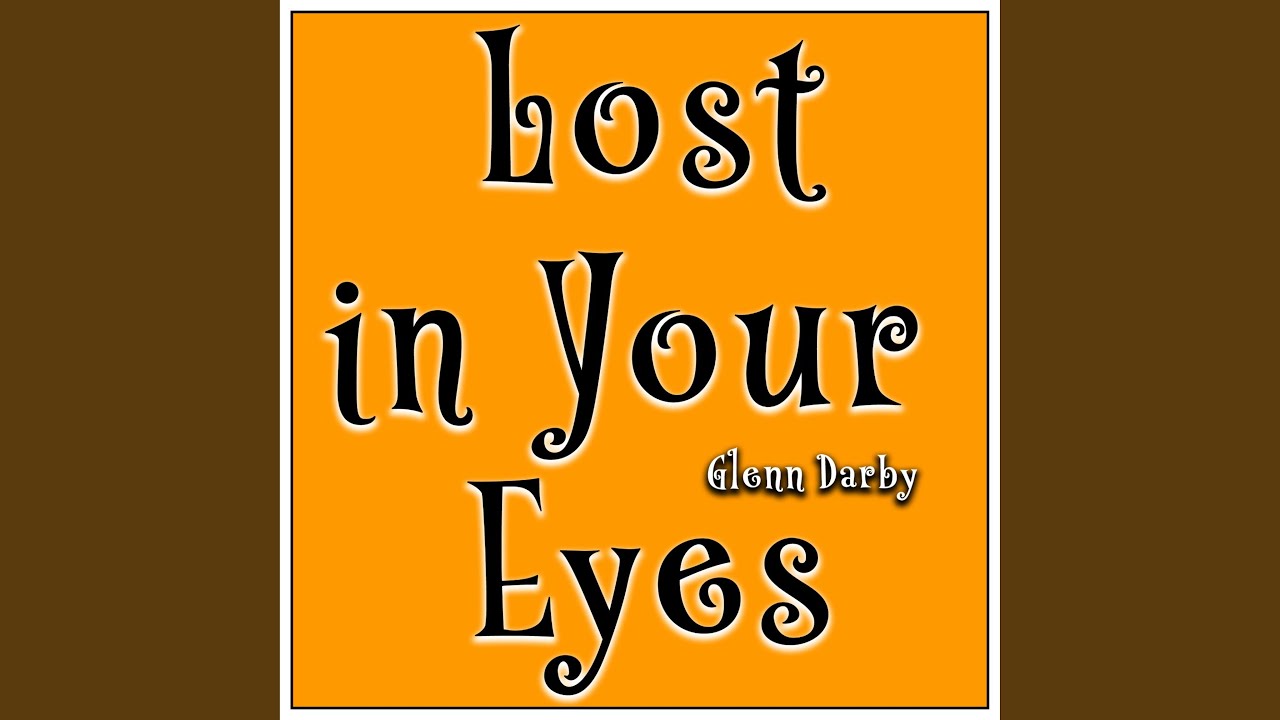Lost in Your Eyes YouTube