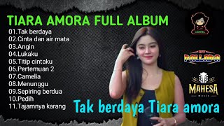 TIARA AMORA FULL ALBUM TERBARU 2025 ||TAK BERDAYA-PERTEMUAN 2|| NEW PALLAPA-DANGDUT KOPLO TERBARU||