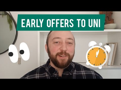 Early offers/early entry to university - offer types, how to apply, what to provide & more