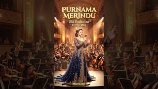 DENGARKAN!! PURNAMA MERINDU-SITI NURHALIZA (COVER) | ORCHESTRA VERSION