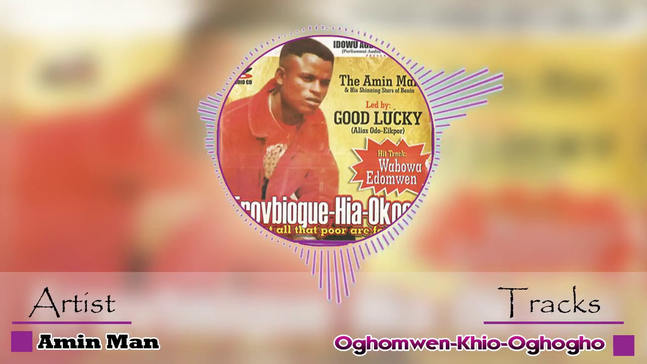 Latest Benin Music   Oghomwen Khio Oghogho by Amin Man Amin Man Music