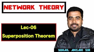 Lec-06 NT-Superposition Th. & Homogenity Principle