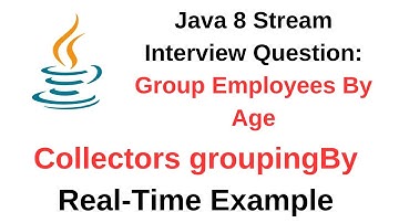 Java 8 Stream Interview Question:  Group Employees By Age | Collectors groupingBy Real-Time Example