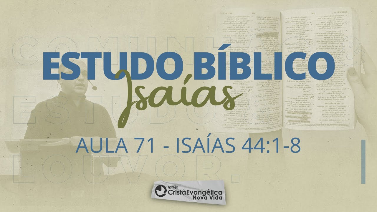 Aula 76 - Isaías 44.1-8: VERDADES QUE DISSIPAM O MEDO
