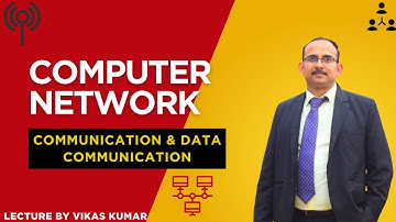 Lecture 2: Communication & Data Communication | Basics Explained with Examples | Computer Network