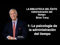 AUDIOLIBRO - LA PSICOLOGÍA DE LA ADMINISTRACION DEL TIEMPO - BRIAN TRACY