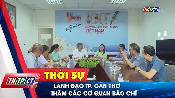 Lãnh đạo TP. Cần Thơ thăm các cơ quan báo chí| Cần Thơ TV