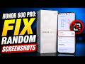 Honor 600 Pro: FIX Random Screenshots