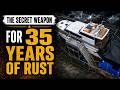 The Secret Weapon for 35 Years of Rust