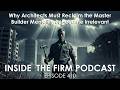 416 – Why Architects Must Reclaim the Master Builder Mentality or Become Irrelevant