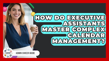 How Do Executive Assistants Master Complex Calendar Management? - Admin Career Guide
