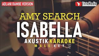 Video thumbnail of "isabella - amy search (akustik karaoke) adlani rambe version | male key"