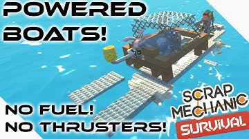 Powered Boats! NO FUEL/NO THRUSTERS! Scrap Mechanic Survival!
