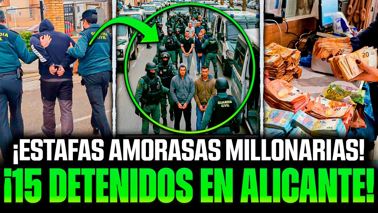 🚨¡IMPACTANTE! CAEN 15 POR ESTAFAS AMOROSAS MILLONARIAS EN ALICANTE… LA GUARDIA CIVIL REVIENTA LA RED