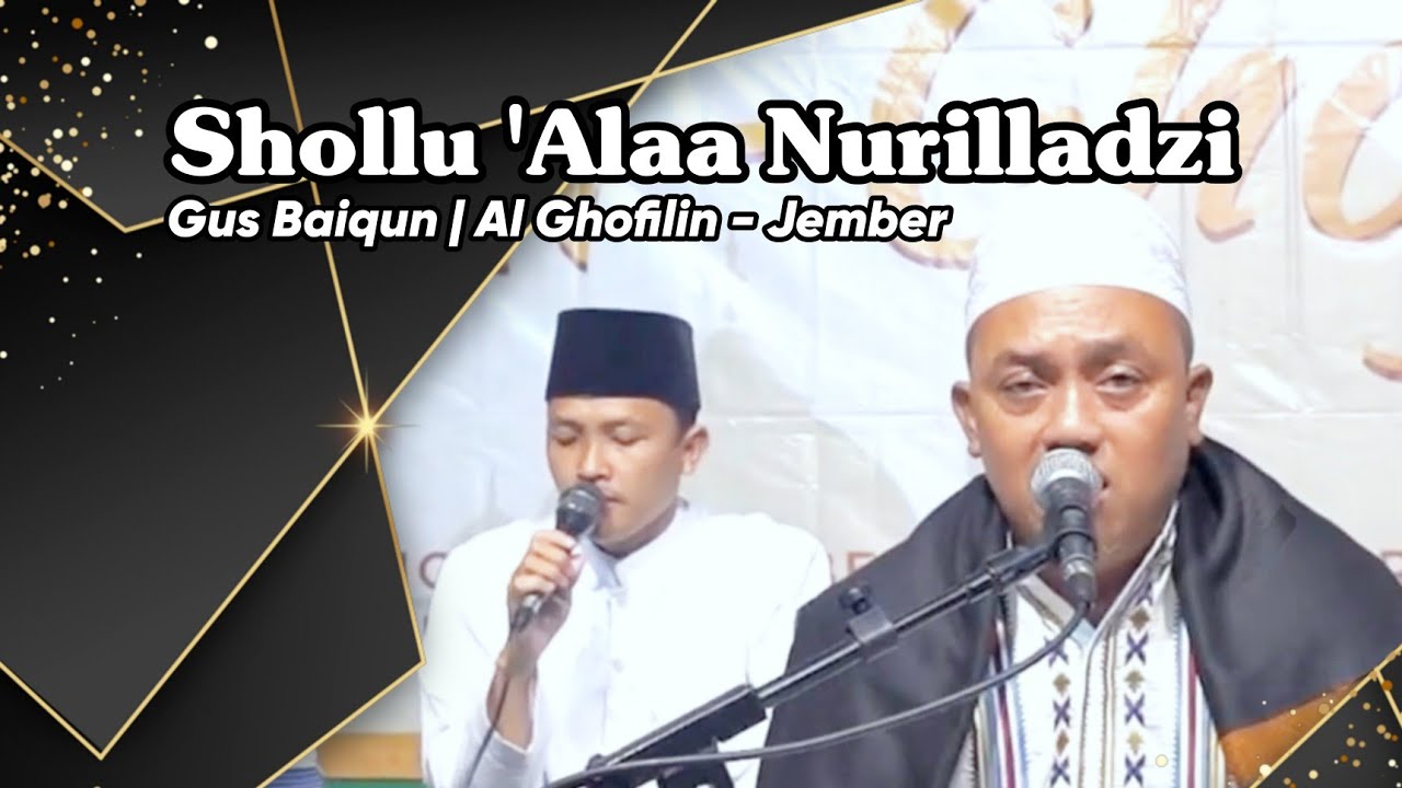 SHOLLU 'ALAA NURILLADZI | GUS BAIQUN AL-GHOFILIN JEMBER