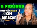 How i made 6 figures in sales my first year selling on amazon