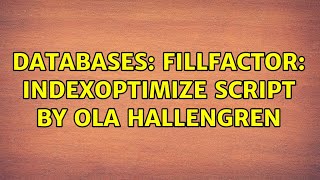 Databases: FillFactor: IndexOptimize script by Ola Hallengren