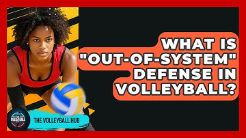 What Is "out-of-system" Defense In Volleyball? - The Volleyball Hub