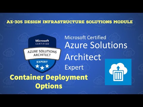 7. AZ-305 - Container Deployment Options