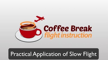 Practical Application of Slow Flight - Coffee Break Flight Instruction by MzeroA