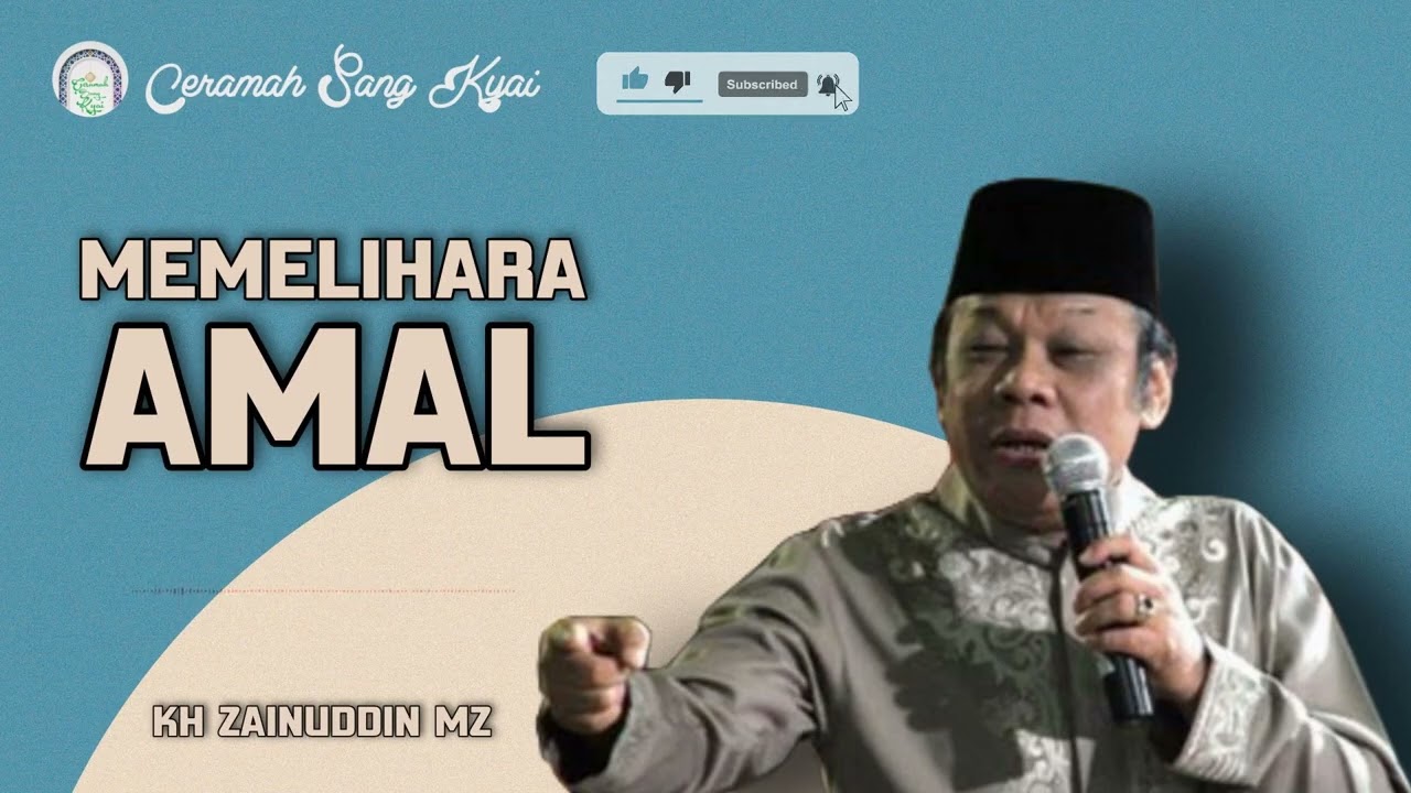 CARA MEMELIHARA AMAL | KH ZAINUDDIN MZ | CERAMAH LUCU