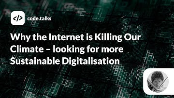 code.talks 2019 - Why the Internet is Killing Our Climate