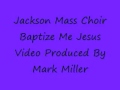 'Baptize Me Jesus' by the Jackson Mass Choir