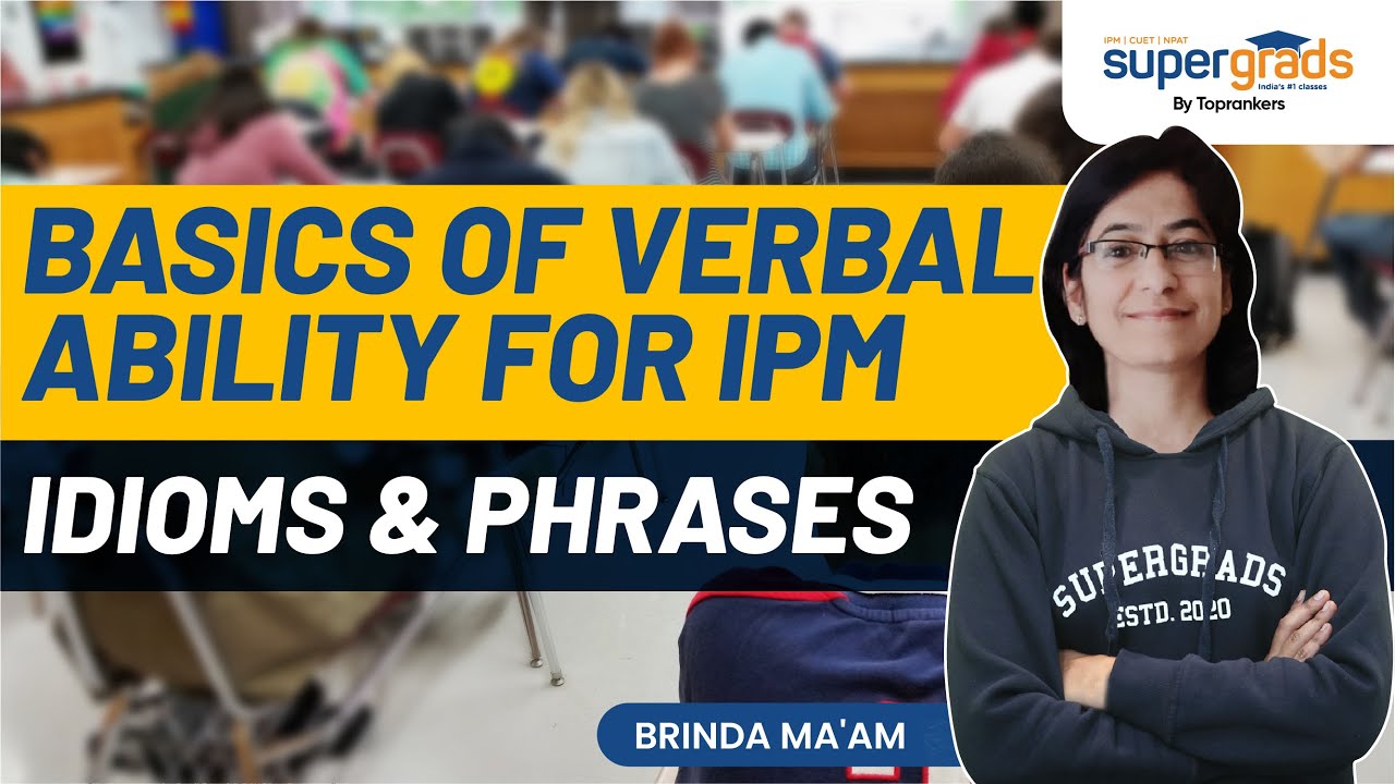 IPMAT Basics Of Verbal Ability IPMAT Idioms And Phrases IPMAT 2023 ipmat-basics-of-verbal-ability-ipmat-idioms-and-phrases-ipmat-2023