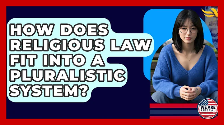 How Does Religious Law Fit Into A Pluralistic System? - We Are Liberal