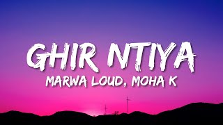 Marwa Loud - Ghir Ntiya ft. Moha K (Lyrics)