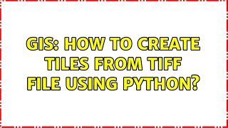 GIS: How to create tiles from tiff file using python?