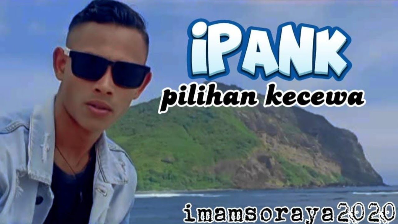 Pilihan Kecewa - IPANK   { Musik Video}