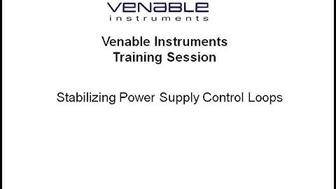 Venable Instruments Training Session - Stabilizing Power Supply Control Loops