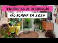 ESSAS TENDÊNCIAS DE DECORAÇÃO VÃO BOMBAR EM  2024!