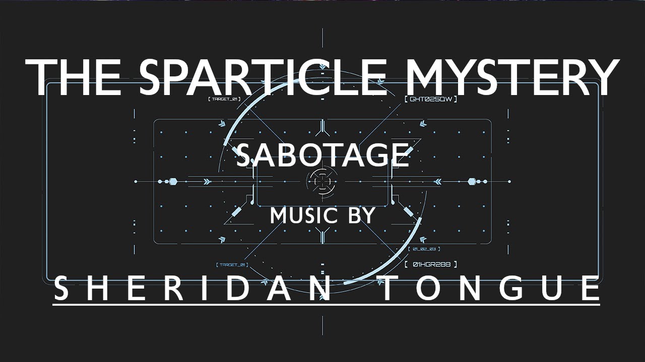 Sabotage - S1E13 - The Sparticle Mystery - Music by Sheridan Tongue