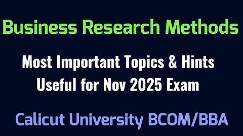 Business Research Methods most important topics & Hints| 5th semester Calicut University BCOM BBA 